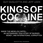 Kings of Cocaine: Inside the Medellin Cartel an Astonishing True Story of Murder Money and International Corruption Cover Image