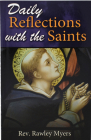 Daily Reflections with the Saints: Thirty Inspiring Reflections and Concluding Prayers By Rawley Meyers Cover Image