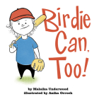 Birdie Can, Too! By Malaika Underwood, Anita Orrick (Illustrator) Cover Image