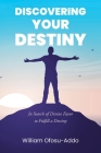 Discovering Your Destiny: In Search of Divine Favor to Fulfill a Destiny By William Ofosu-Addo Cover Image