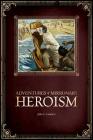 Adventures of Missionary Heroism By John C. Lambert Cover Image