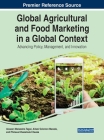 Global Agricultural and Food Marketing in a Global Context: Advancing Policy, Management, and Innovation By Aluwani Maiwashe-Tagwi (Editor), Ailweli Solomon Mawela (Editor), Phineas Khazamula Chauke (Editor) Cover Image