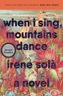 When I Sing, Mountains Dance: A Novel By Irene Solà Cover Image