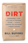 Dirt: Adventures in Lyon as a Chef in Training, Father, and Sleuth Looking for the Secret of French Cooking Cover Image