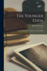 The Younger Edda: Also Called Snorre's Edda or the Prose Edda By Snorri Sturluson Cover Image