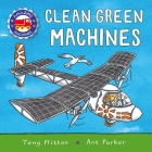 Amazing Machines: Clean Green Machines By Tony Mitton, Ant Parker (Illustrator) Cover Image