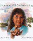 Muskrat Will Be Swimming By Cheryl Savageau, Robert Hynes (Illustrator) Cover Image