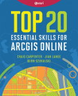 Top 20 Essential Skills for Arcgis Online By Esri Cover Image