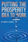 Putting the Prosperity Idea to Work By Robert A. Russell Cover Image
