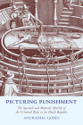 Picturing Punishment: The Spectacle and Material Afterlife of the Criminal Body in the Dutch Republic By Anuradha Gobin Cover Image