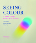 Seeing Colour: A Journey Through Goethe's World of Colour Cover Image