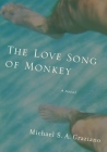The Love Song of Monkey By Michael S. a. Graziano Cover Image
