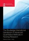 Routledge International Handbook of Advanced Quantitative Methods in Nursing Research By Susan J. Henly (Editor) Cover Image