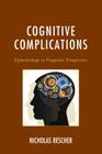 Cognitive Complications: Epistemology in Pragmatic Perspective By Nicholas Rescher Cover Image