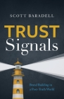 Trust Signals: Brand Building in a Post-Truth World By Scott Baradell Cover Image