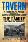 Tavern: A Historical Novel Based Upon an Early San Francisco Saloon and the Family That Owned and Operated It By Bryan John Farrell Cover Image