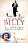Backstairs Billy: The Life of William Tallon, the Queen Mother's Most Devoted Servant By Tom Quinn Cover Image