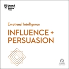 Influence and Persuasion (HBR Emotional Intelligence) Cover Image