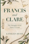 Francis and Clare: The Struggles of the Saints of Assisi Cover Image