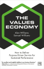 The Values Economy: How to Deliver Purpose-Driven Service for Sustained Performance By Alan Williams, Samuel Williams Cover Image