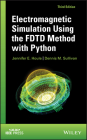 Electromagnetic Simulation Using the FDTD Methodwith Python, Third Edition By Jennifer E. Houle Cover Image