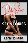 Dirty Short Sex Stories: All Your Dirty Dreams in a Single Volume! BDSM, First Time, Gangbangs, Femdom, Threesomes, Orgasmic Anal Sex, Bisexual Cover Image