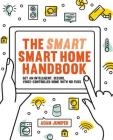 The Smart Smart Home Handbook: Control Your Home With Your Voice By Adam Juniper Cover Image