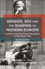 Gender, Sex and the Shaping of Modern Europe: A History from the French Revolution to the Present Day By Annette F. Timm, Joshua A. Sanborn Cover Image