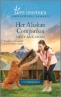 Her Alaskan Companion: An Uplifting Inspirational Romance By Heidi McCahan Cover Image