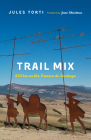 Trail Mix: 920 Km on the Camino de Santiago By Jules Torti, Jane Christmas (Foreword by) Cover Image