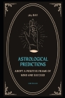 365 Day Astrological Predictions: Adopt a Positive Frame of Mind And Succeed By Jane Dallas Cover Image