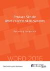 Produce Simple Word Processed Documents: Becoming Competent (Tilde Skills 2016) By Tilde Publishing and Distribution Cover Image