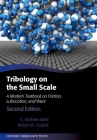 Tribology on the Small Scale: A Modern Textbook on Friction, Lubrication, and Wear (Oxford Graduate Texts) By C. Mathew Mate, Robert W. Carpick Cover Image