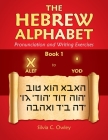 The Hebrew Alphabet: Pronunciation and Writing Exercises Cover Image