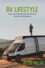 RV Lifestyle: The Complete Guide with Tips and Tricks for Beginners Learn the Fundamentals of Full-Time Living in a Motorhome Travel Cover Image