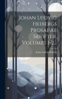 Johan Ludvig Heibergs Prosaiske Skrifter, Volumes 1-2... Cover Image