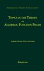 Topics in the Theory of Algebraic Function Fields (Mathematics: Theory & Applications) By Gabriel Daniel Villa Salvador Cover Image