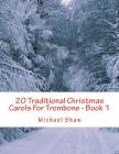 20 Traditional Christmas Carols For Trombone - Book 1: Easy Key Series For Beginners By Michael Shaw Cover Image