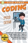 Coding for Kids: Programming for Beginners: How to Learn: Coding skills, Create a Game, Programming in Python and Working with Popular Cover Image