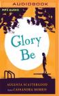 Glory Be By Augusta Scattergood, Cassandra Morris (Read by) Cover Image