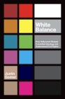 White Balance: How Hollywood Shaped Colorblind Ideology and Undermined Civil Rights (Studies in United States Culture) By Justin Gomer Cover Image