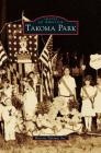 Takoma Park By Historic Takoma Inc Cover Image
