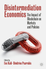 Disintermediation Economics: The Impact of Blockchain on Markets and Policies By Eva Kaili (Editor), Dimitrios Psarrakis (Editor) Cover Image