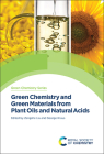 Green Chemistry and Green Materials from Plant Oils and Natural Acids By Zengshe Liu (Editor), George Kraus (Editor) Cover Image