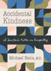 Accidental Kindness: A Doctor's Notes on Empathy Cover Image