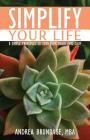 Simplify Your Life: 8 Simple Principles to Turn Your Chaos into Calm By Andrea Brundage Cover Image
