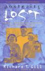Posterity Lost: Progress, Ideology, and the Decline of the American Family By Richard T. Gill Cover Image