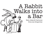 A Rabbit Walks Into a Bar: Best Jokes & Cartoons from AA Grapevine Cover Image