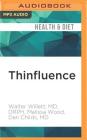 Thinfluence: Thin-Flu-Ence (Noun) the Powerful and Surprising Effect Friends, Family, Work, and Environment Have on Weight Cover Image
