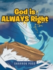 God is ALWAYS Right By Sharron Poss Cover Image